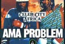 Celeb City Ama Problem Mp3 Download